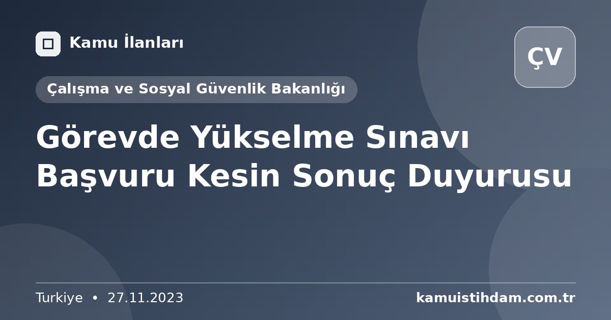 Görevde Yükselme Sınavı Başvuru Kesin Sonuç Duyurusu - Çalışma ve Sosyal Güvenlik Bakanlığı