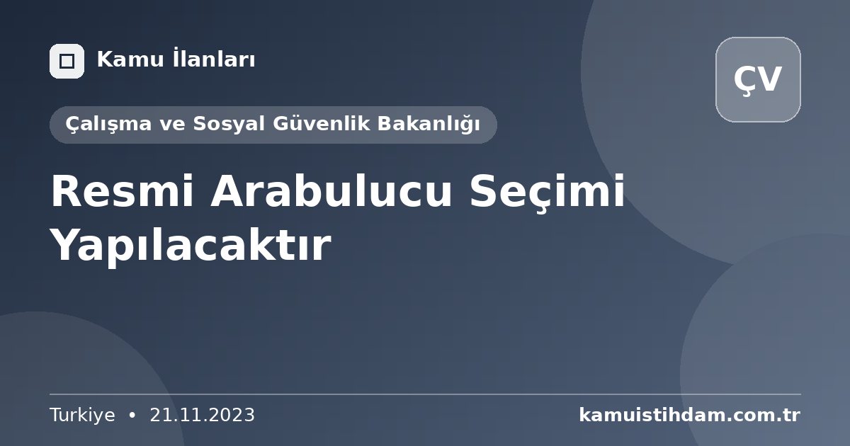 Resmi Arabulucu Seçimi Yapılacaktır - Çalışma ve Sosyal Güvenlik Bakanlığı