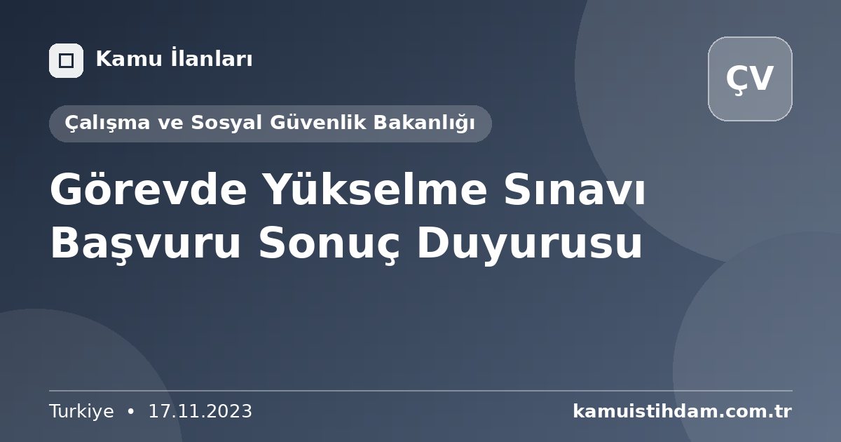 Görevde Yükselme Sınavı Başvuru Sonuç Duyurusu - Çalışma ve Sosyal Güvenlik Bakanlığı