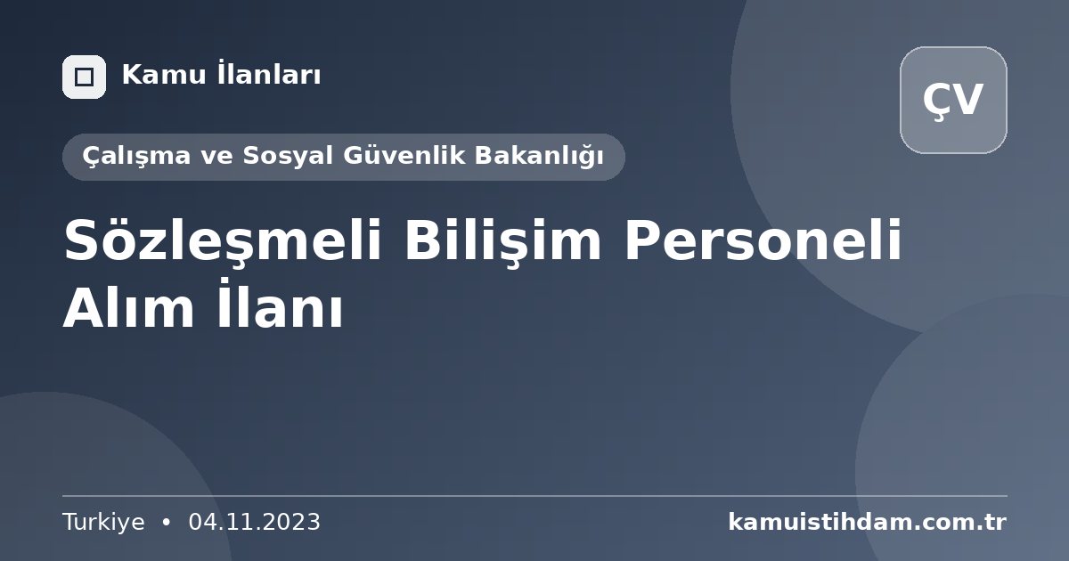 Sözleşmeli Bilişim Personeli Alım İlanı - Çalışma ve Sosyal Güvenlik Bakanlığı