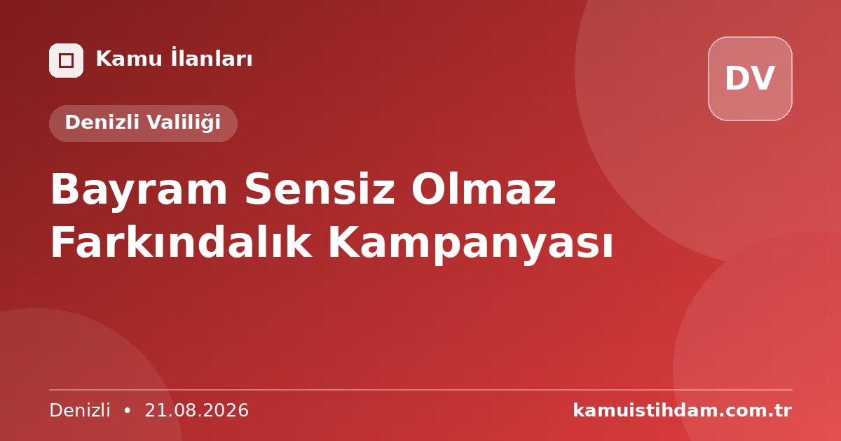 Bayram Sensiz Olmaz Farkındalık Kampanyası - Denizli Valiliği