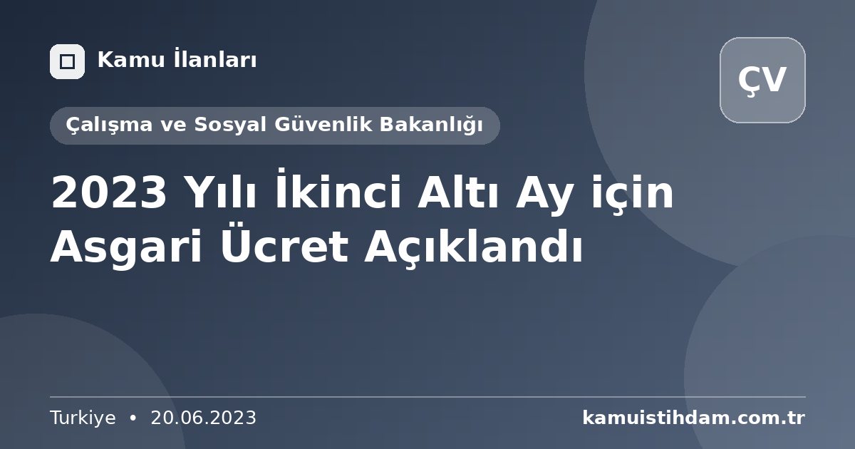 2023 Yılı İkinci Altı Ay için Asgari Ücret Açıklandı - Çalışma ve Sosyal Güvenlik Bakanlığı