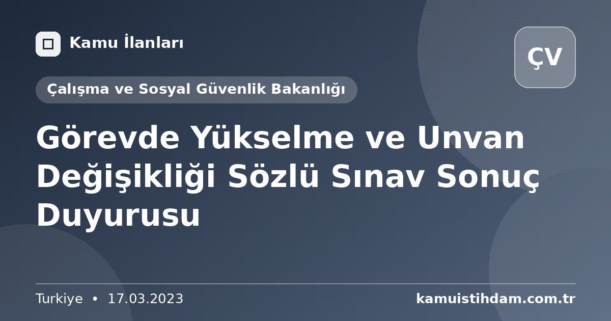 Görevde Yükselme ve Unvan Değişikliği Sözlü Sınav Sonuç Duyurusu - Çalışma ve Sosyal Güvenlik Bakanlığı