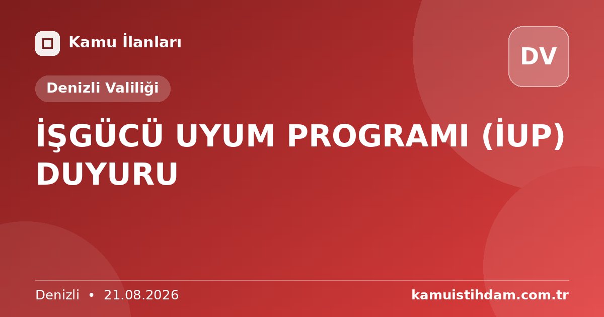 İŞGÜCÜ UYUM PROGRAMI (İUP) DUYURU - Denizli Valiliği