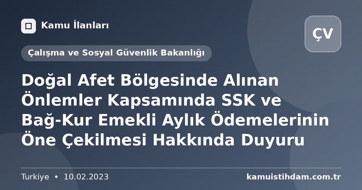 Doğal Afet Bölgesinde Alınan Önlemler Kapsamında SSK ve Bağ-Kur Emekli Aylık Ödemelerinin Öne Çekilmesi Hakkında Duyuru - Çalışma ve Sosyal Güvenlik Bakanlığı