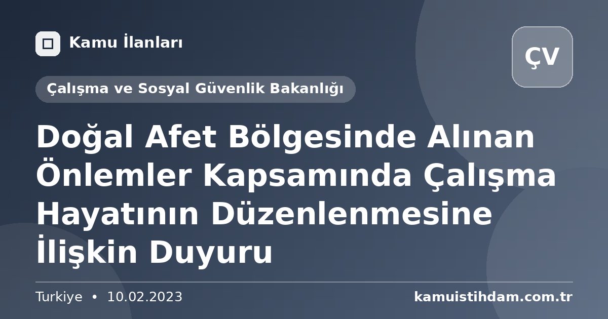 Doğal Afet Bölgesinde Alınan Önlemler Kapsamında Çalışma Hayatının Düzenlenmesine İlişkin Duyuru - Çalışma ve Sosyal Güvenlik Bakanlığı