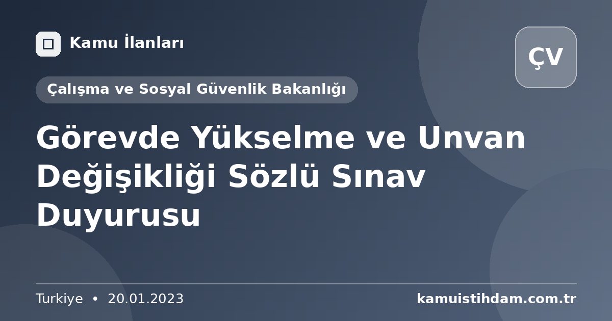 Görevde Yükselme ve Unvan Değişikliği Sözlü Sınav Duyurusu - Çalışma ve Sosyal Güvenlik Bakanlığı