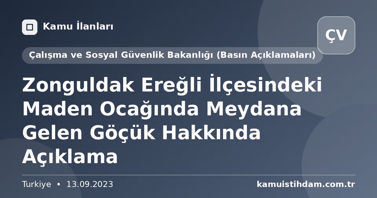 Zonguldak Ereğli İlçesindeki Maden Ocağında Meydana Gelen Göçük Hakkında Açıklama - Çalışma ve Sosyal Güvenlik Bakanlığı (Basın Açıklamaları)