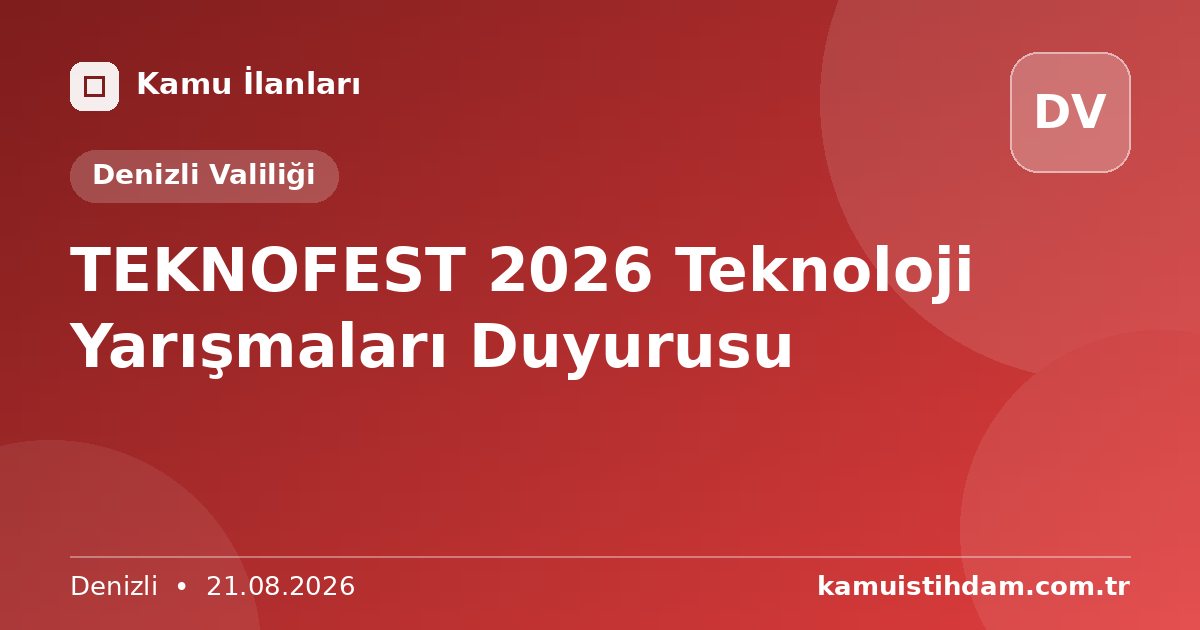 TEKNOFEST 2026 Teknoloji Yarışmaları Duyurusu - Denizli Valiliği
