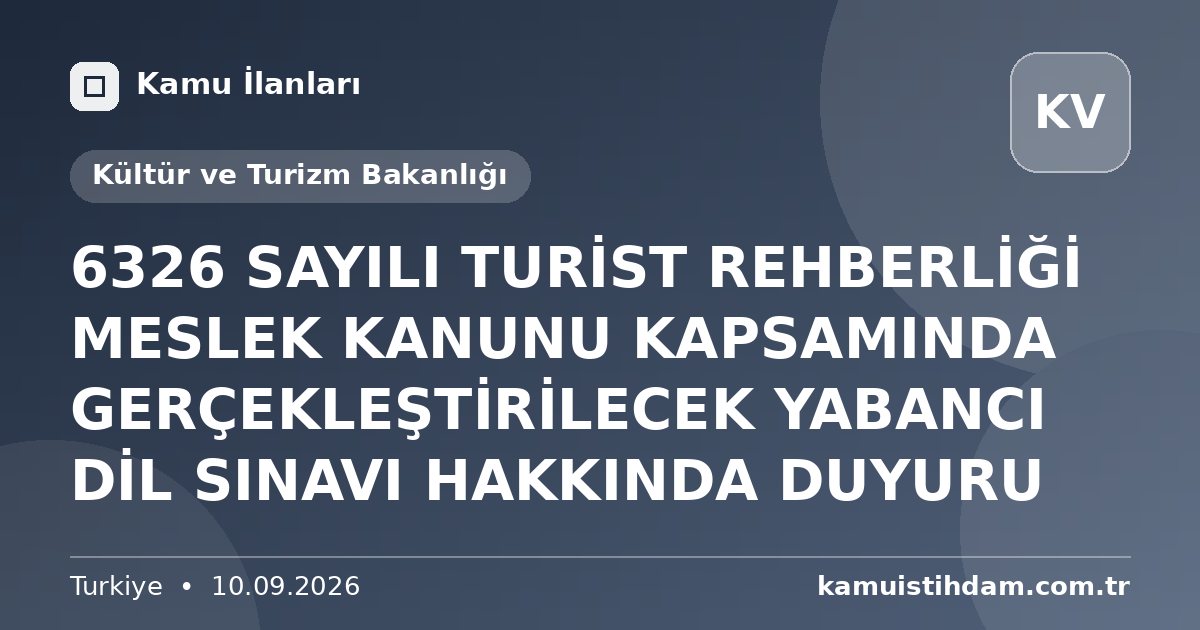 6326 SAYILI TURİST REHBERLİĞİ MESLEK KANUNU KAPSAMINDA GERÇEKLEŞTİRİLECEK YABANCI DİL SINAVI HAKKINDA DUYURU - Kültür ve Turizm Bakanlığı