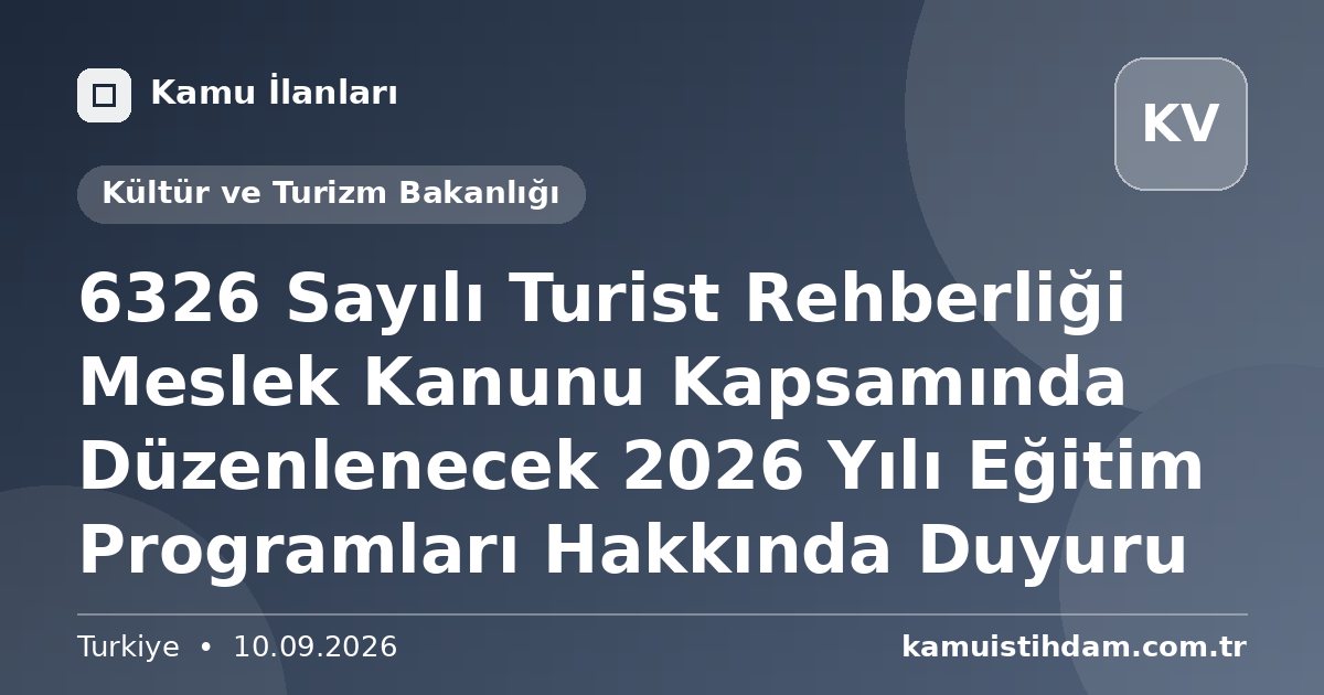 6326 Sayılı Turist Rehberliği Meslek Kanunu Kapsamında Düzenlenecek 2026 Yılı Eğitim Programları Hakkında Duyuru - Kültür ve Turizm Bakanlığı