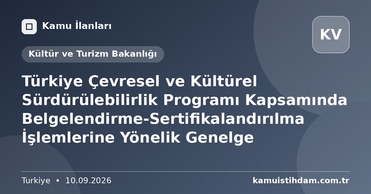 Türkiye Çevresel ve Kültürel Sürdürülebilirlik Programı Kapsamında Belgelendirme-Sertifikalandırılma İşlemlerine Yönelik Genelge - Kültür ve Turizm Bakanlığı