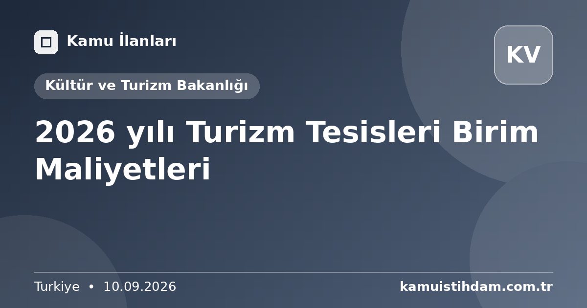 2026 yılı Turizm Tesisleri Birim Maliyetleri - Kültür ve Turizm Bakanlığı