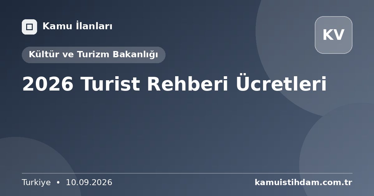 2026 Turist Rehberi Ücretleri - Kültür ve Turizm Bakanlığı