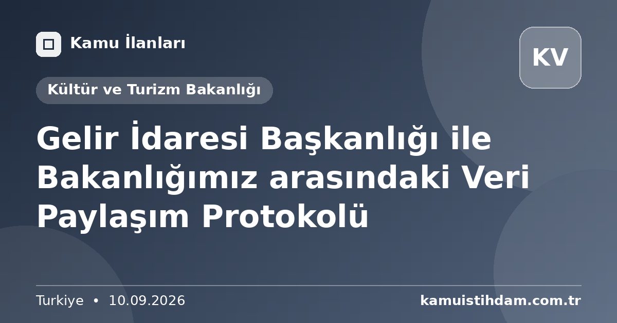 Gelir İdaresi Başkanlığı ile Bakanlığımız arasındaki Veri Paylaşım Protokolü - Kültür ve Turizm Bakanlığı