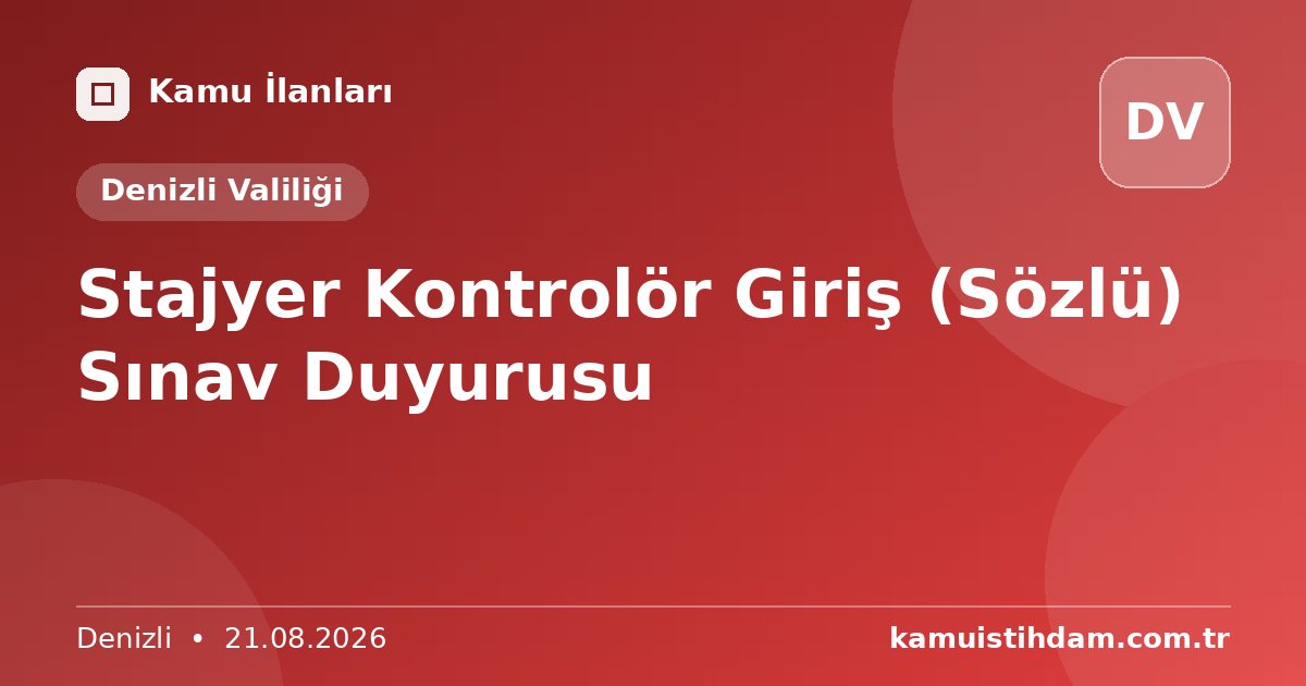 Stajyer Kontrolör Giriş (Sözlü) Sınav Duyurusu - Denizli Valiliği