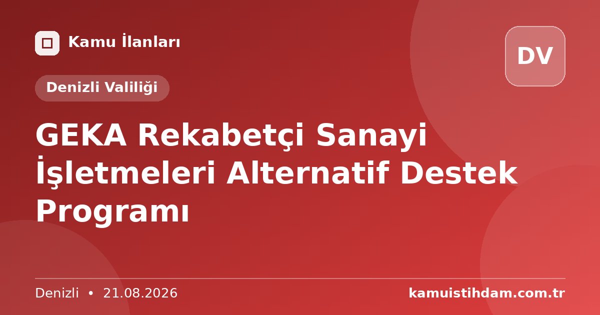 GEKA Rekabetçi Sanayi İşletmeleri Alternatif Destek Programı - Denizli Valiliği