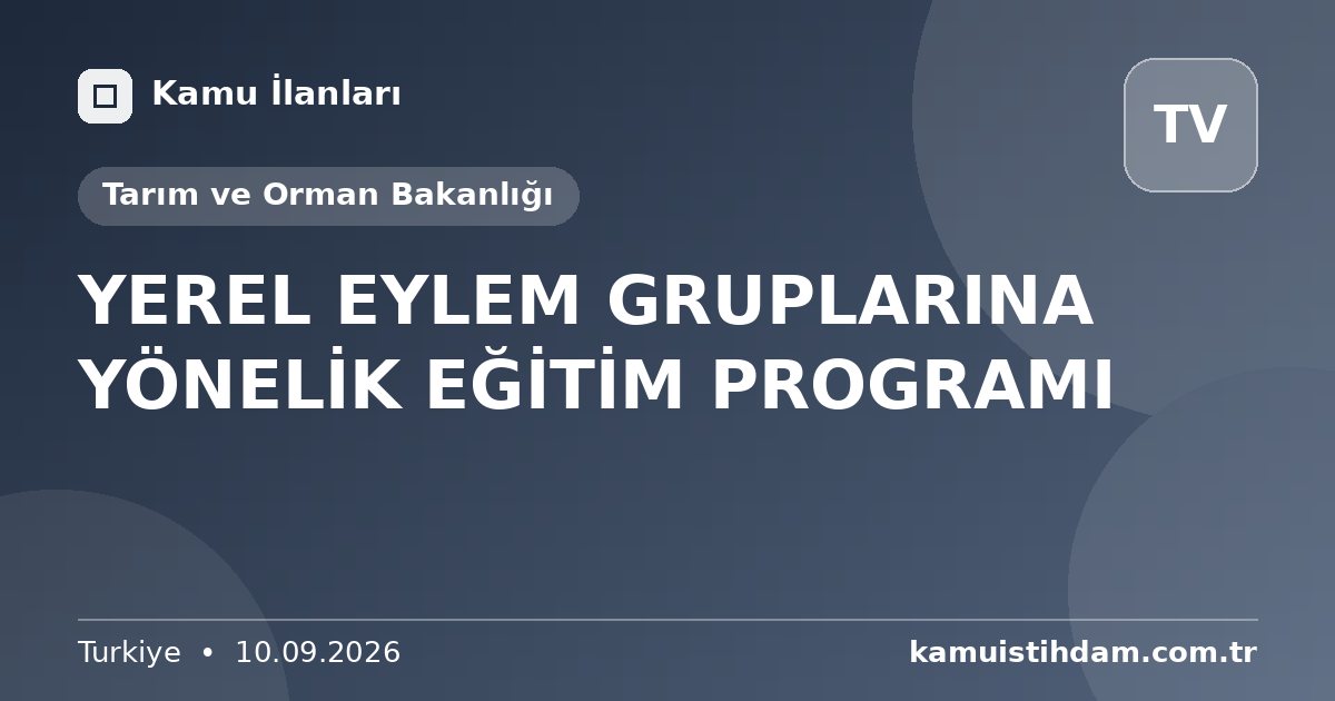 YEREL EYLEM GRUPLARINA YÖNELİK EĞİTİM PROGRAMI - Tarım ve Orman Bakanlığı