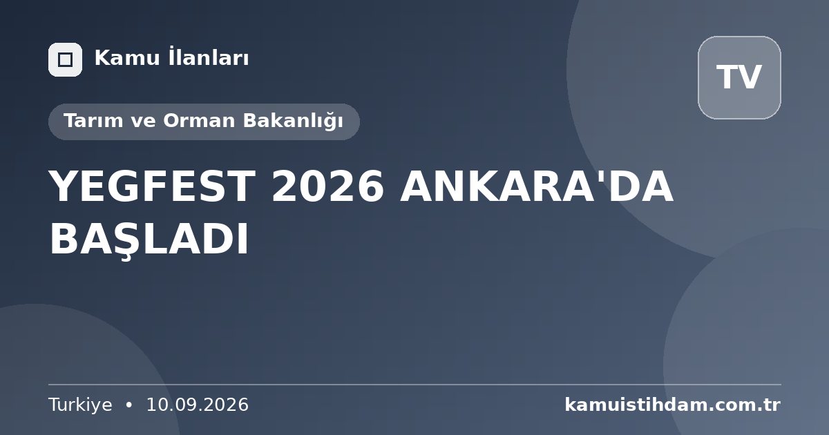 YEGFEST 2026 ANKARA'DA BAŞLADI - Tarım ve Orman Bakanlığı