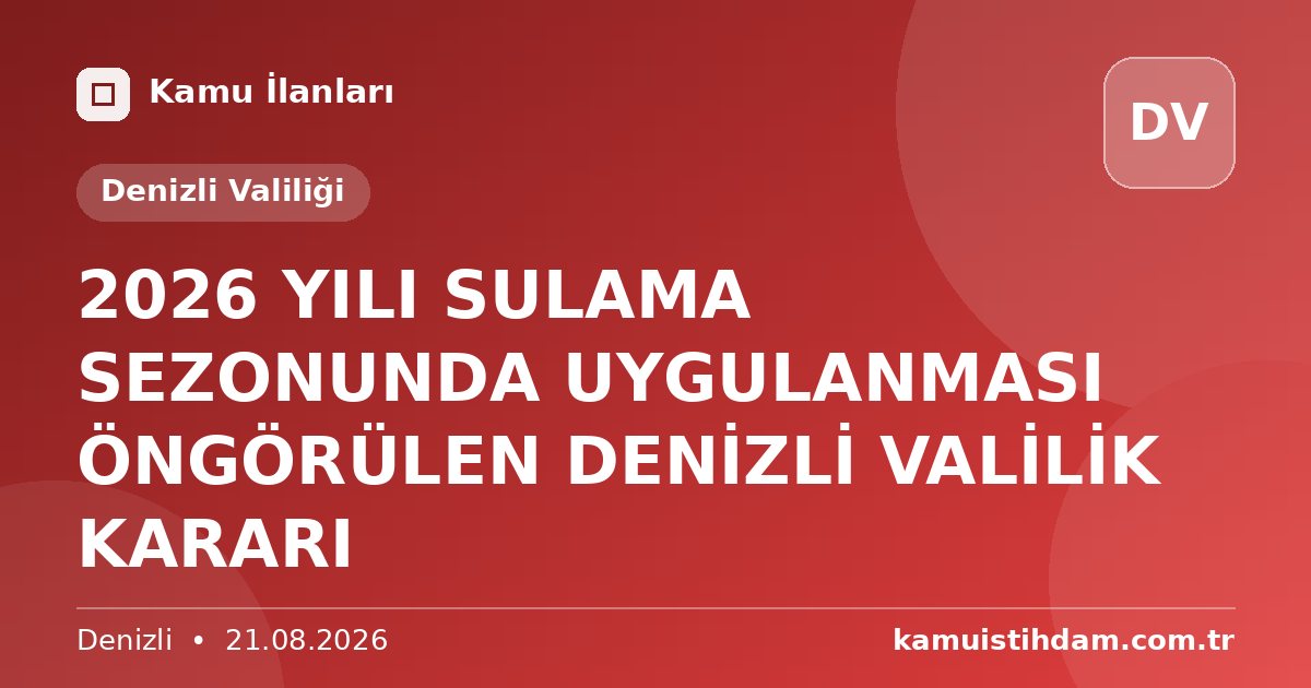 2026 YILI SULAMA SEZONUNDA UYGULANMASI ÖNGÖRÜLEN DENİZLİ VALİLİK KARARI - Denizli Valiliği