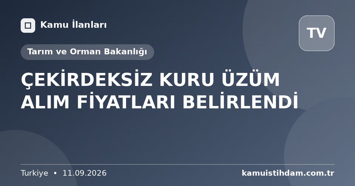ÇEKİRDEKSİZ KURU ÜZÜM ALIM FİYATLARI BELİRLENDİ - Tarım ve Orman Bakanlığı