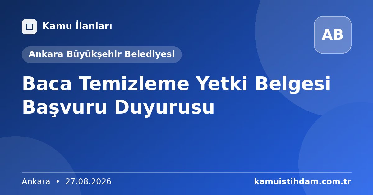 Baca Temizleme Yetki Belgesi Başvuru Duyurusu - Ankara Büyükşehir Belediyesi
