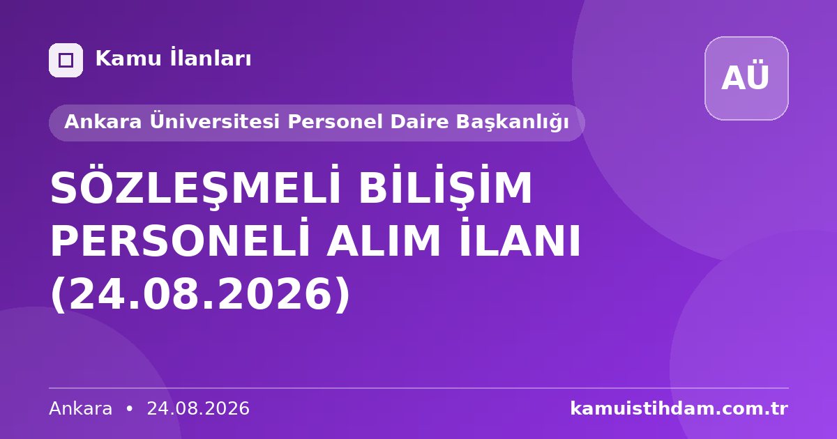 SÖZLEŞMELİ BİLİŞİM PERSONELİ ALIM İLANI (24.08.2026) - Ankara Üniversitesi Personel Daire Başkanlığı