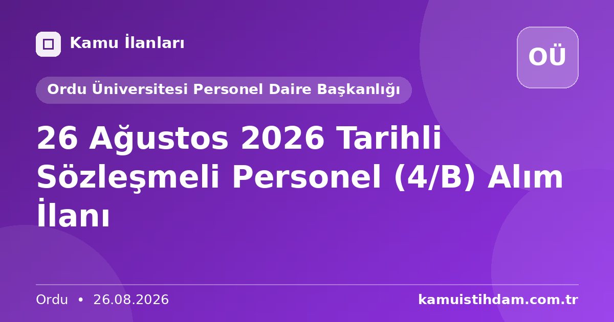 26 Ağustos 2026 Tarihli Sözleşmeli Personel (4/B) Alım İlanı - Ordu Üniversitesi Personel Daire Başkanlığı