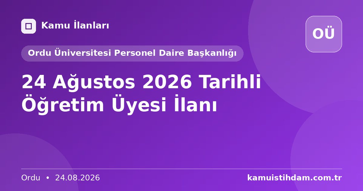 24 Ağustos 2026 Tarihli Öğretim Üyesi İlanı - Ordu Üniversitesi Personel Daire Başkanlığı