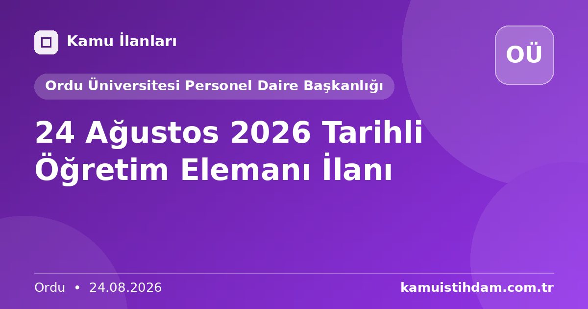 24 Ağustos 2026 Tarihli Öğretim Elemanı İlanı - Ordu Üniversitesi Personel Daire Başkanlığı