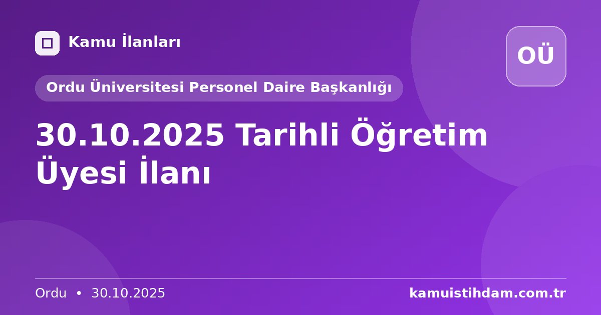 30.10.2025 Tarihli Öğretim Üyesi İlanı - Ordu Üniversitesi Personel Daire Başkanlığı