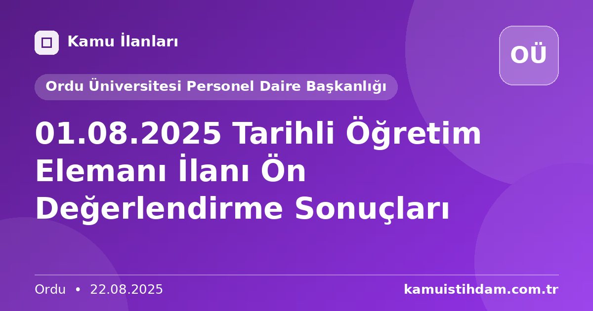 01.08.2025 Tarihli Öğretim Elemanı İlanı Ön Değerlendirme Sonuçları - Ordu Üniversitesi Personel Daire Başkanlığı