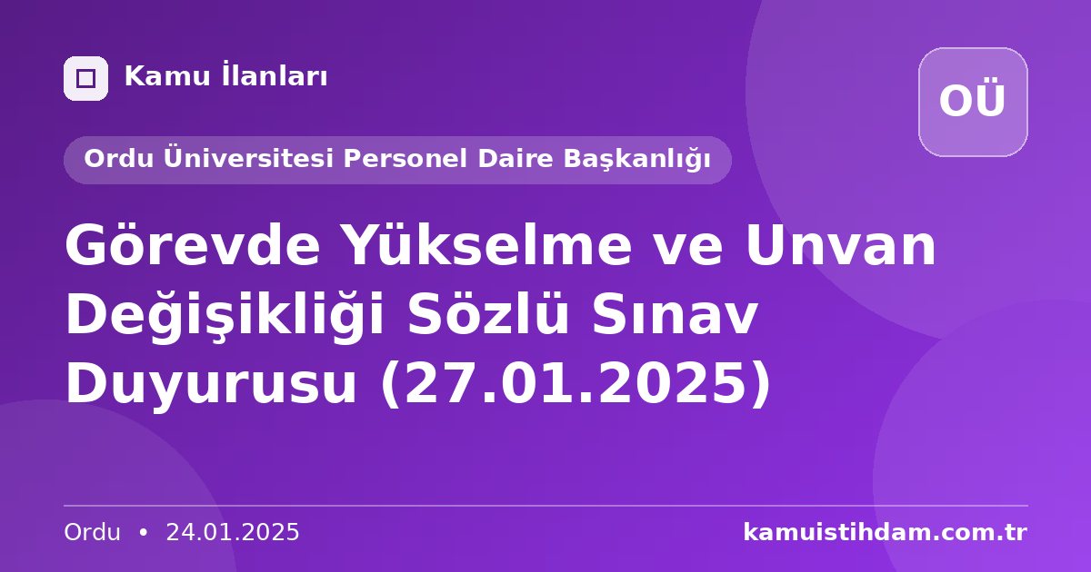 Görevde Yükselme ve Unvan Değişikliği Sözlü Sınav Duyurusu (27.01.2025) - Ordu Üniversitesi Personel Daire Başkanlığı