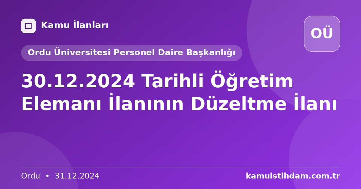 30.12.2024 Tarihli Öğretim Elemanı İlanının Düzeltme İlanı - Ordu Üniversitesi Personel Daire Başkanlığı