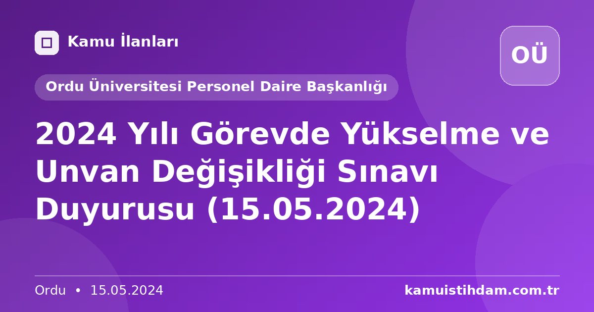 2024 Yılı Görevde Yükselme ve Unvan Değişikliği Sınavı Duyurusu (15.05.2024) - Ordu Üniversitesi Personel Daire Başkanlığı