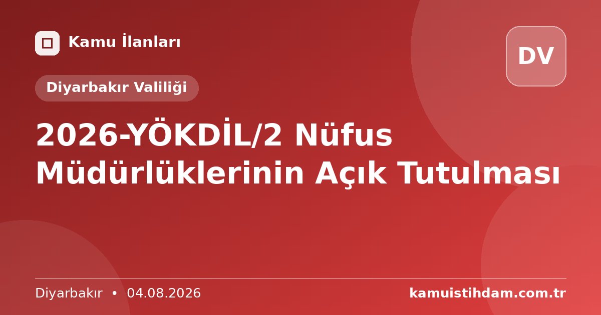 2026-YÖKDİL/2 Nüfus Müdürlüklerinin Açık Tutulması - Diyarbakır Valiliği