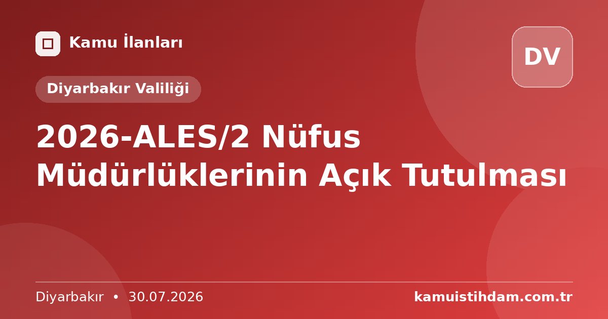 2026-ALES/2 Nüfus Müdürlüklerinin Açık Tutulması - Diyarbakır Valiliği