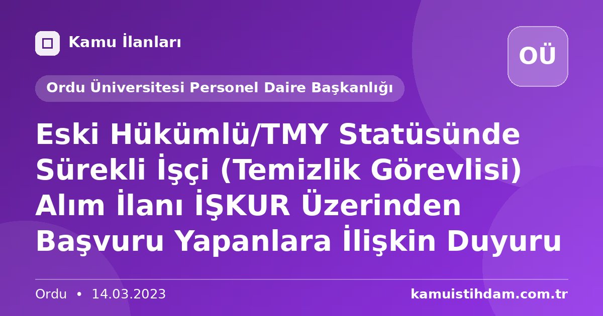 Eski Hükümlü/TMY Statüsünde Sürekli İşçi (Temizlik Görevlisi) Alım İlanı İŞKUR Üzerinden Başvuru Yapanlara İlişkin Duyuru - Ordu Üniversitesi Personel Daire Başkanlığı