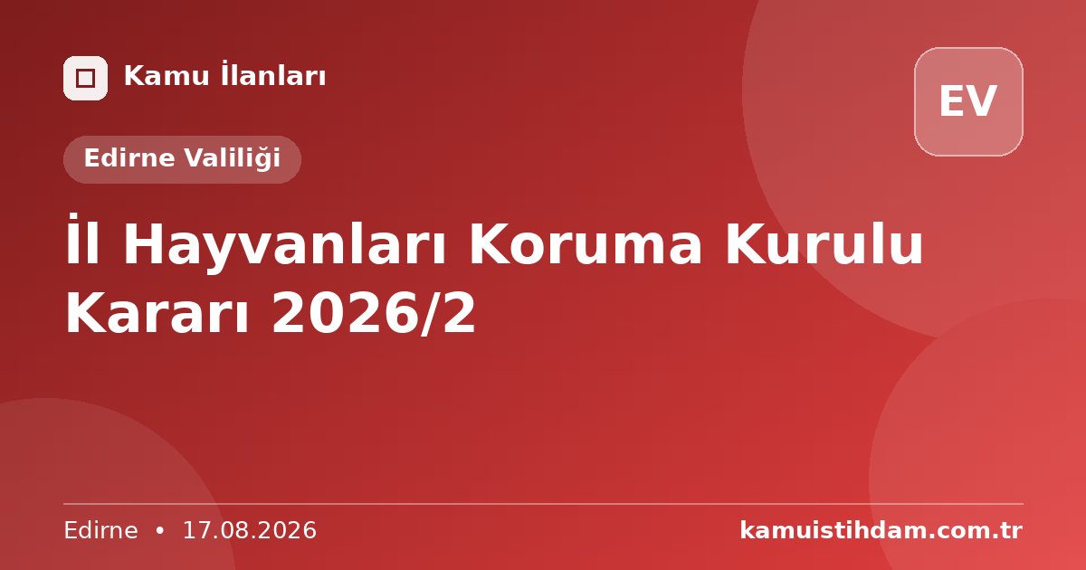İl Hayvanları Koruma Kurulu Kararı 2026/2 - Edirne Valiliği