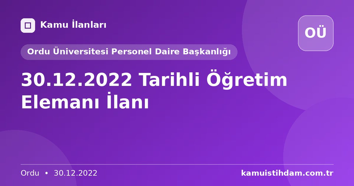 30.12.2022 Tarihli Öğretim Elemanı İlanı - Ordu Üniversitesi Personel Daire Başkanlığı