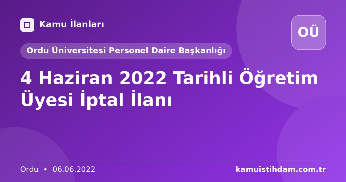4 Haziran 2022 Tarihli Öğretim Üyesi İptal İlanı - Ordu Üniversitesi Personel Daire Başkanlığı