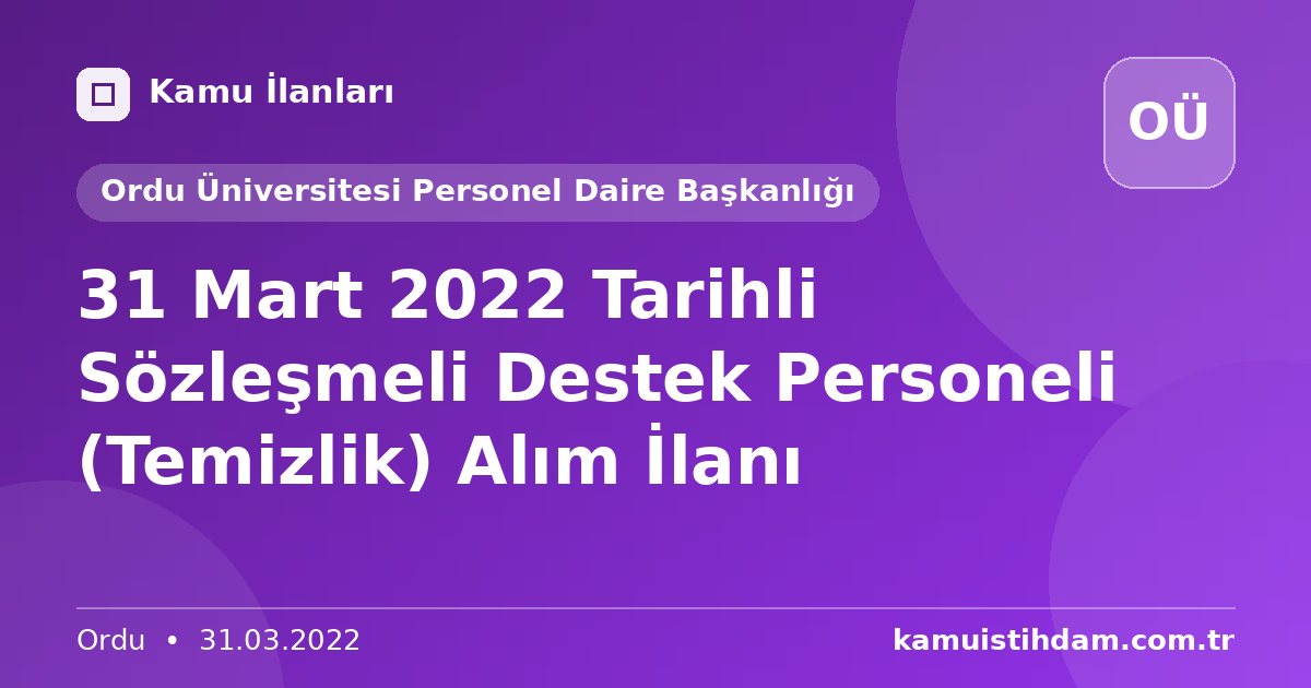 31 Mart 2022 Tarihli Sözleşmeli Destek Personeli (Temizlik) Alım İlanı - Ordu Üniversitesi Personel Daire Başkanlığı