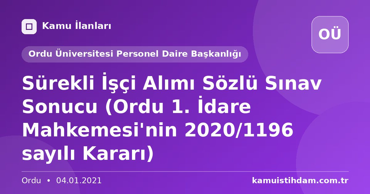 Sürekli İşçi Alımı Sözlü Sınav Sonucu (Ordu 1. İdare Mahkemesi'nin 2020/1196 sayılı Kararı) - Ordu Üniversitesi Personel Daire Başkanlığı