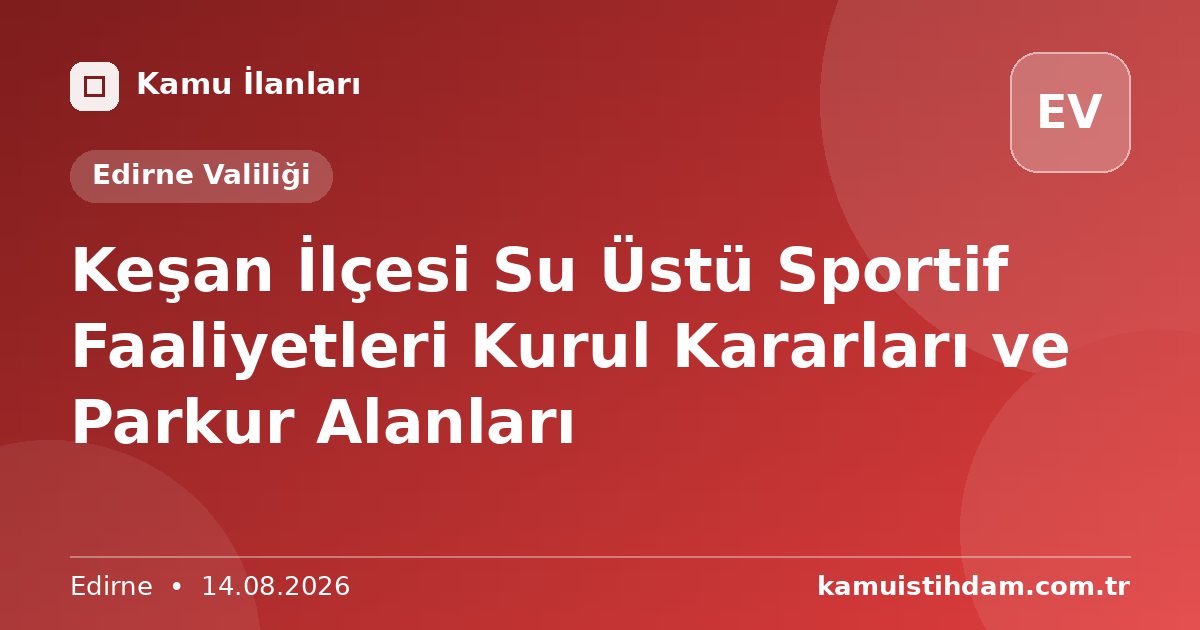 Keşan İlçesi Su Üstü Sportif Faaliyetleri Kurul Kararları ve Parkur Alanları - Edirne Valiliği