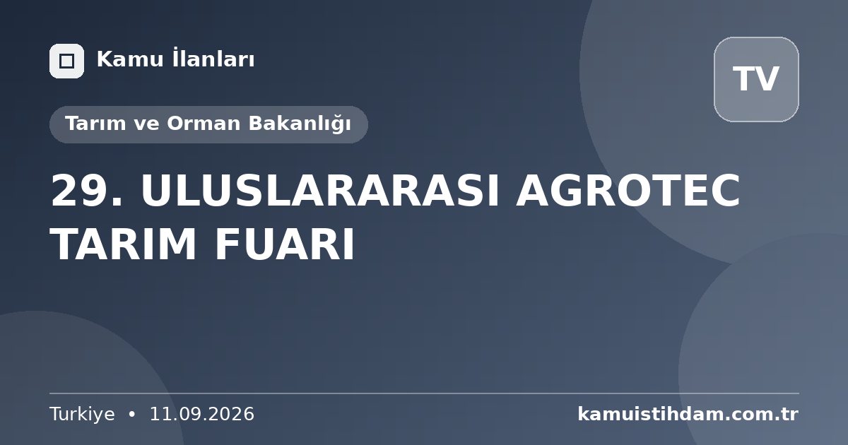 29. ULUSLARARASI AGROTEC TARIM FUARI - Tarım ve Orman Bakanlığı