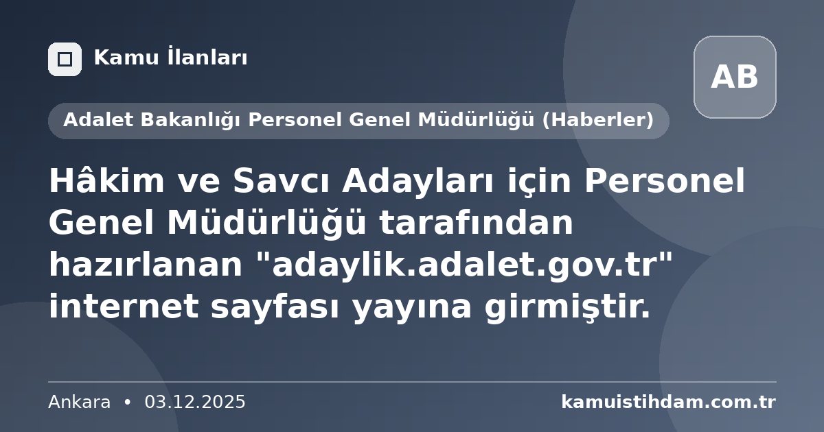Hâkim ve Savcı Adayları için Personel Genel Müdürlüğü tarafından hazırlanan "adaylik.adalet.gov.tr" internet sayfası yayına girmiştir. - Adalet Bakanlığı Personel Genel Müdürlüğü (Haberler)