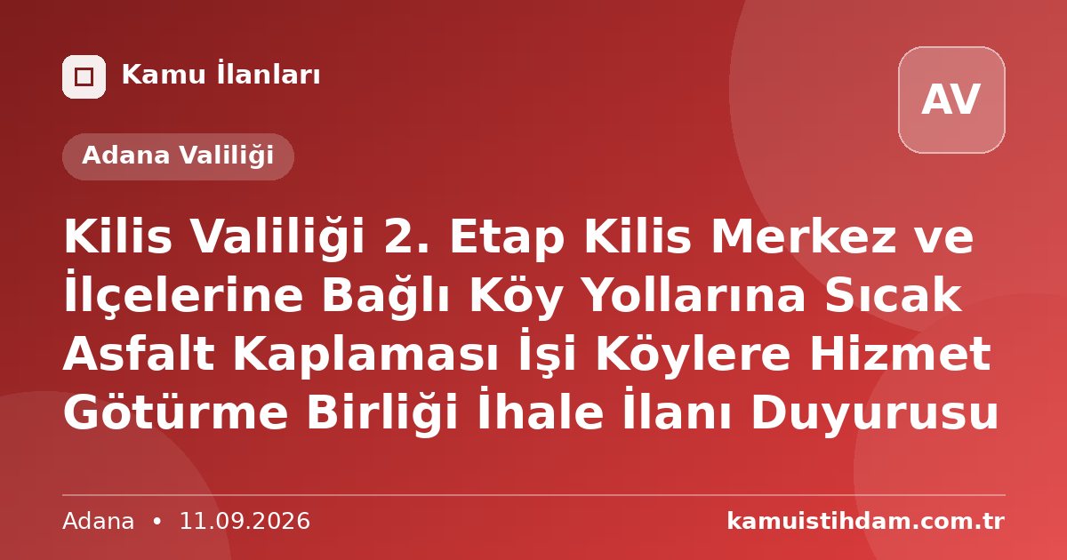 Kilis Valiliği 2. Etap Kilis Merkez ve İlçelerine Bağlı Köy Yollarına Sıcak Asfalt Kaplaması İşi Köylere Hizmet Götürme Birliği İhale İlanı Duyurusu - Adana Valiliği
