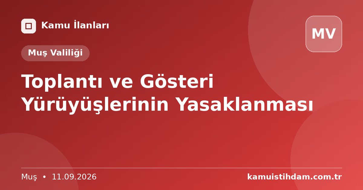 Toplantı ve Gösteri Yürüyüşlerinin Yasaklanması - Muş Valiliği