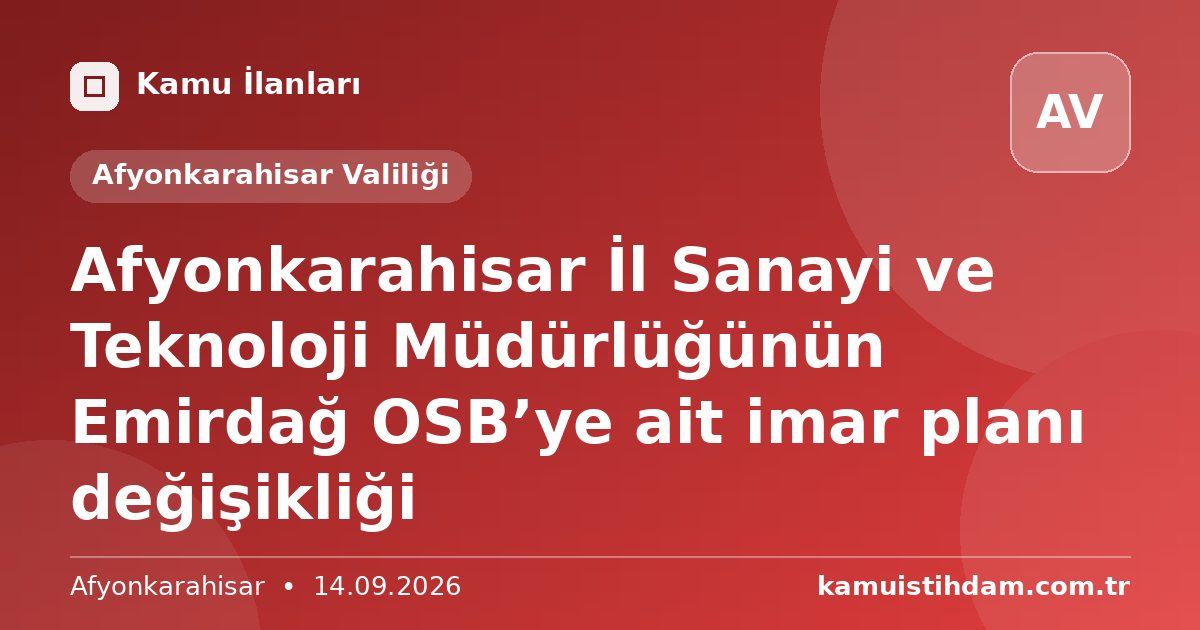 Afyonkarahisar İl Sanayi ve Teknoloji Müdürlüğünün Emirdağ OSB’ye ait imar planı değişikliği - Afyonkarahisar Valiliği