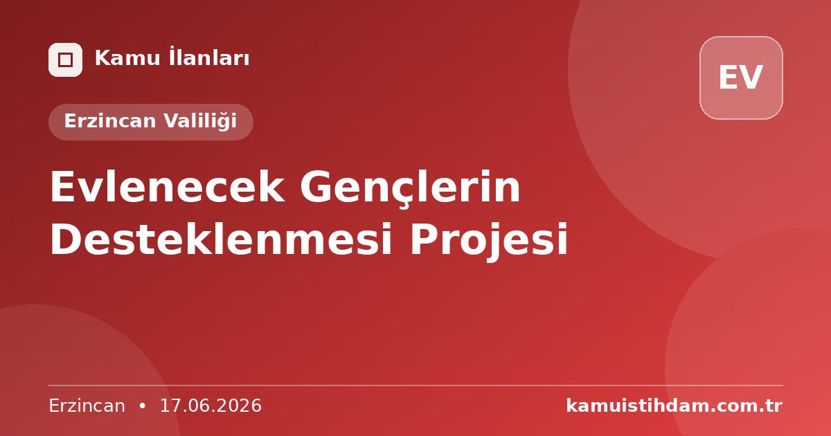 Evlenecek Gençlerin Desteklenmesi Projesi - Erzincan Valiliği